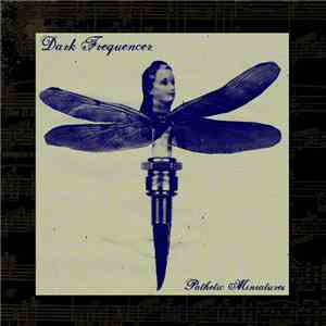 Dark Frequencer - Pathetic Miniatures download flac mp3