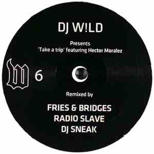 DJ W!LD Featuring Hector Moralez - Take A Trip (Remixes) download flac mp3