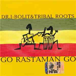 Dr.I-Bolit & Tribal Roots - Go Rastaman Go download flac mp3