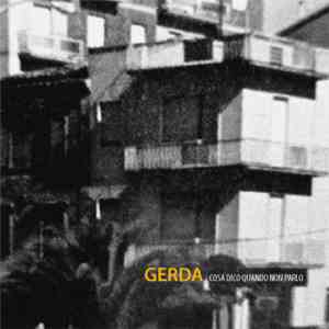 Gerda  - Cosa Dico Quando Non Parlo download flac mp3