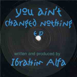Ibrahim Alfa - You Ain't Changed Nothing E.P download flac mp3