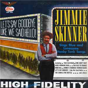 Jimmie Skinner - Let's Say Goodbye Like We Said Hello! download flac mp3