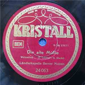 Kapelle Berner Mutze - Die Alte Mühle / In Der Schweiz, Da Steht Mein Vaterhaus flac mp3 download
