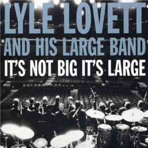 Lyle Lovett And His Large Band - It's Not Big It's Large download flac mp3