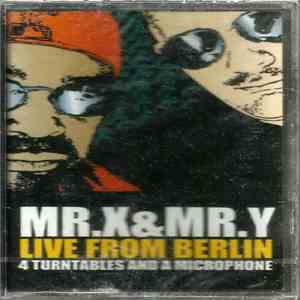 Mr. X & Mr. Y - Live From Berlin - 4 Turntables And A Microphone download flac mp3