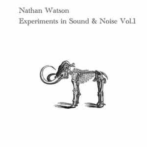 Nathan Watson - Experiments In Sound & Noise Vol.1 download flac mp3