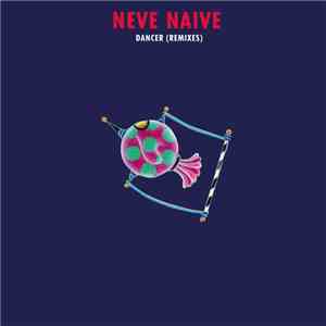 Neve Naive - Dancer (Remixes) download flac mp3