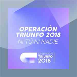 Operacion Triunfo 2018 - Ni Tú Ni Nadie (Operación Triunfo 2018) download flac mp3