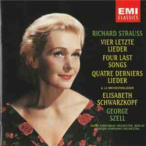 Richard Strauss / Elisabeth Schwarzkopf, George Szell, Radio-Symphonie-Orchester Berlin, London Symphony Orchestra - Vier Letzte Lieder / Four Last Songs / Quatre Derniers Lieder (& 12 Orchesterlieder) download flac mp3