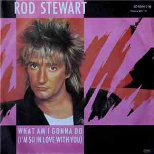 Rod Stewart - What Am I Gonna Do (I'm So In Love With You) download flac mp3