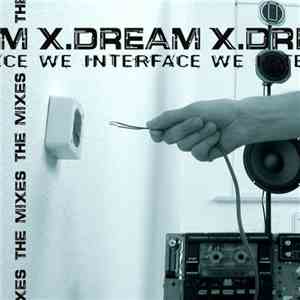 X.Dream - We Interface - The Mixes download flac mp3