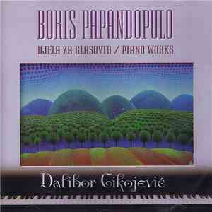 Boris Papandopulo - Dalibor Cikojević - Djela Za Glasovir / Piano Works download flac mp3