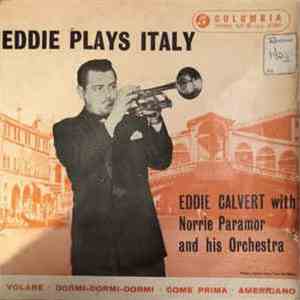 Eddie Calvert With Norrie Paramor And His Orchestra - Eddie Plays Italy download flac mp3