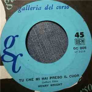 Henry Wright  - Tu Che Mi Hai Preso Il Cuor download flac mp3