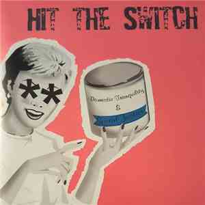 Hit The Switch - Domestic Tranquility And Social Justice flac mp3 download