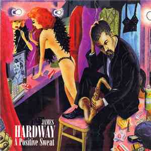 James Hardway - A Positive Sweat download flac mp3