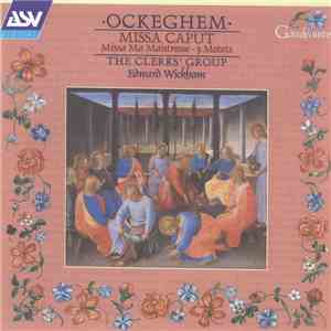 Johannes Ockeghem / The Clerks' Group, Edward Wickham - Missa Caput; Misa Ma Maistresse; 3 Motets download flac mp3