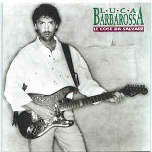 Luca Barbarossa - Le Cose Da Salvare download flac mp3