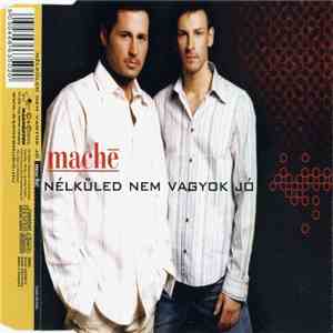 Maché - Nélküled Nem Vagyok Jó download flac mp3