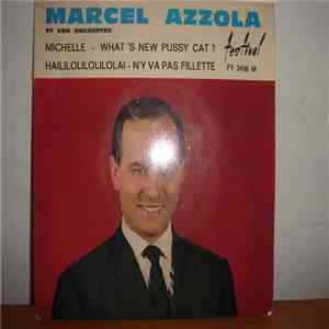 Marcel Azzola Et Son Orchestre - Michelle / What's New Pussy Cat? / Haililolilolilolai / N'Y Va Pas Fillette download flac mp3