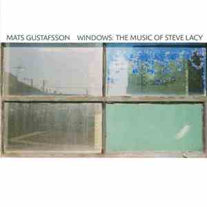 Mats Gustafsson - Windows: The Music Of Steve Lacy download flac mp3