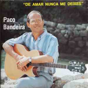 Paco Bandeira - De Amar Nunca Me Deixes download flac mp3