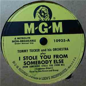 Tommy Tucker And His Orchestra - I Stole You From Somebody Else (Now Somebody Stole You From Me) / She Made A Monkey Out Of Me download flac mp3