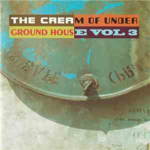 Various - The Cream Of Underground House Vol 3 download flac mp3
