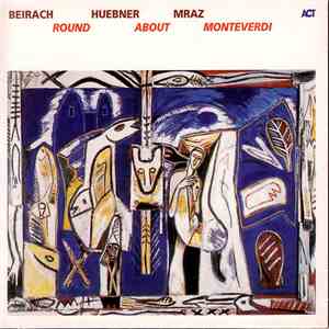 Beirach, Huebner, Mraz - Round About Monteverdi download flac mp3