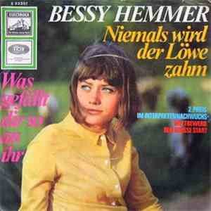 Bessy Hemmer - Niemals Wird Der Löwe Zahm / Was Gefällt Dir So An Ihr download flac mp3
