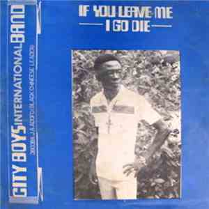 City Boys International Band - If You Leave Me I Go Die download flac mp3