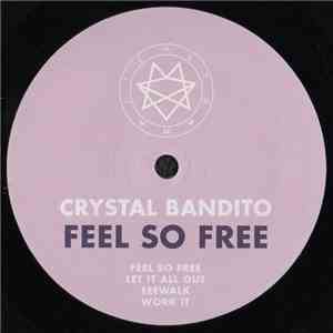 Crystal Bandito - Feel So Free flac mp3 download