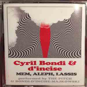 Cyril Bondi & D'incise, The Pitch , Mike Majkowski - Mem, Aleph, Lassis Performed By The Pitch & Bondi ​- ​D'Incise​ - ​Majkowski download flac mp3