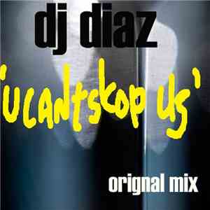 DJ Diaz  - U Cant Stop Us download flac mp3