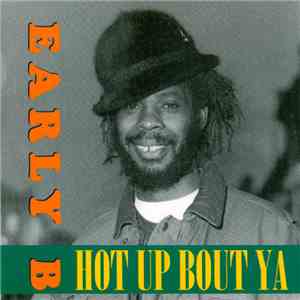 Early B  - Hot Up Bout Ya download flac mp3