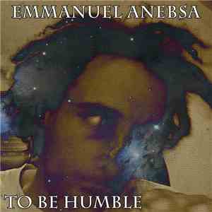 Emmanuel Anebsa - To be Humble download flac mp3
