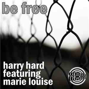 Harry Hard Featuring Marie Louise - Be Free download flac mp3