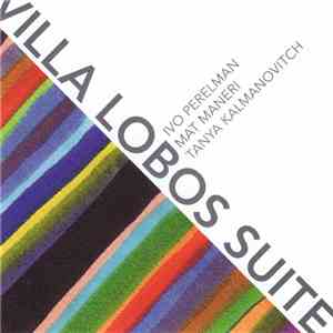 Ivo Perelman, Mat Maneri, Tanya Kalmanovitch - Villa Lobos Suite download flac mp3