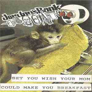 Jordan's Bank - Bet You Wish Your Mom Could Make You Breakfast download flac mp3