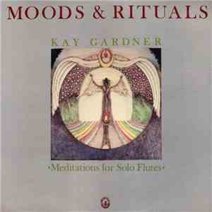 Kay Gardner - Moods & Rituals: Meditations For Solo Flutes download flac mp3