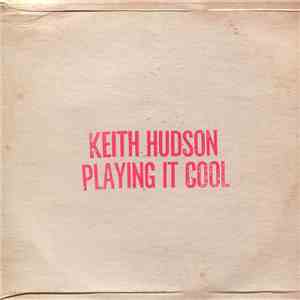 Keith Hudson - Playing It Cool & Playing It Right download flac mp3