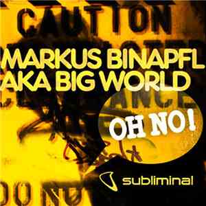 Markus Binapfl Aka Big World - Oh No! download flac mp3