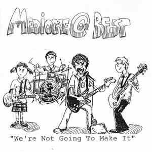 Mediocre @ Best - We're Not Going To Make It download flac mp3
