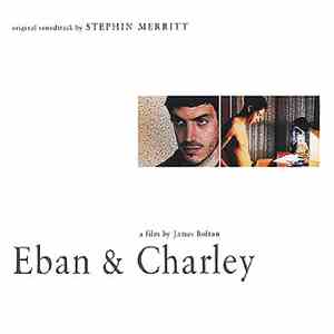 Stephin Merritt - Eban & Charley - Music From The Motion Picture Soundtrack download flac mp3