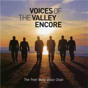 The Fron Male Voice Choir - Voices Of The Valley Encore download flac mp3