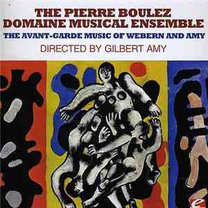 Webern / Amy - The Pierre Boulez Domaine Musical Ensemble Directed By Gilbert Amy - The Avant-Garde Music Of Webern And Amy download flac mp3
