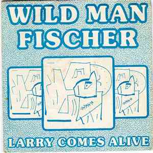 Wild Man Fischer - Larry Comes Alive download flac mp3
