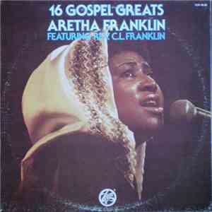 Aretha Franklin Featuring Rev. C.L. Franklin - 16 Gospel Greats download flac mp3