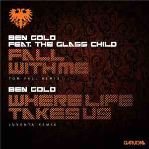 Ben Gold - Fall With Me (Tom Fall Remix) / Where Life Takes Us (Juventa Club Mix) download flac mp3