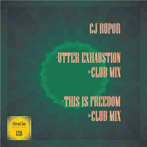 CJ Rupor - Utter Exhaustion / This Is Freedom download flac mp3
